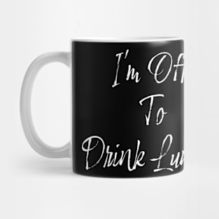 Off to drink Lunch Mug